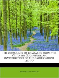 Produktbild: Williams, W: Communes of Lombardy from the VI. to the X. cen