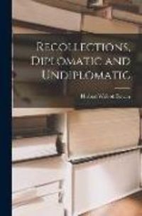 Produktbild: Recollections, Diplomatic and Undiplomatic
