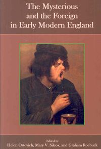 Produktbild: The Mysterious and the Foreign in Early Modern England
