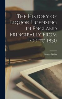Produktbild: The History of Liquor Licensing in England Principally From 1700 to 1830