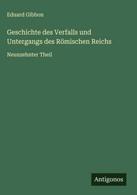 Produktbild: Geschichte des Verfalls und Untergangs des R&ouml;mischen Reichs