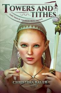 Produktbild: Towers and Tithes (Fairy Tales of the Magicorum #8)