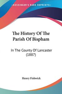 Produktbild: The History Of The Parish Of Bispham