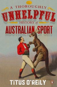 Produktbild: A Thoroughly Unhelpful History of Australian Sport