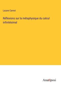 Produktbild: R&eacute;flexions sur la m&eacute;taphysique du calcul infinit&eacute;simal