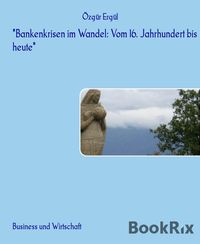 Produktbild: "Bankenkrisen im Wandel: Vom 16. Jahrhundert bis heute"