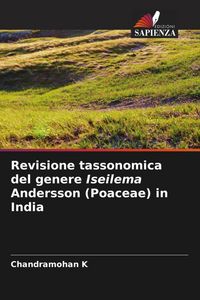 Produktbild: Revisione tassonomica del genere Iseilema Andersson (Poaceae) in India