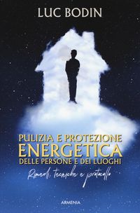 Produktbild: Pulizia e protezione energetica delle persone e dei luoghi. Rimedi, tecniche e protocollo