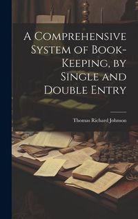 Produktbild: A Comprehensive System of Book-Keeping, by Single and Double Entry