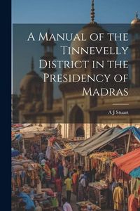 Produktbild: A Manual of the Tinnevelly District in the Presidency of Madras