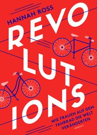 Produktbild: Revolutions: Wie Frauen auf dem Fahrrad die Welt veränderten