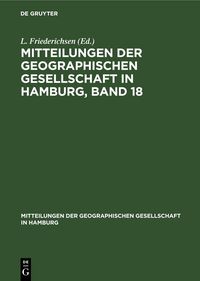 Produktbild: Mitteilungen der Geographischen Gesellschaft in Hamburg, Band 18