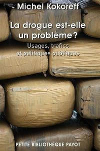 Produktbild: La drogue est-elle un probl&egrave;me ? usages, trafics et politiques