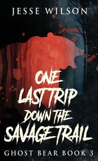 Produktbild: One Last Trip Down The Savage Trail