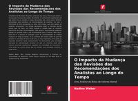 Produktbild: O Impacto da Mudan&ccedil;a das Revis&otilde;es das Recomenda&ccedil;&otilde;es dos Analistas ao Longo do Tempo