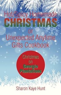 Produktbild: Hot/Spicy Homemade Christmas or Unexpected Anytime Gifts Cookbook