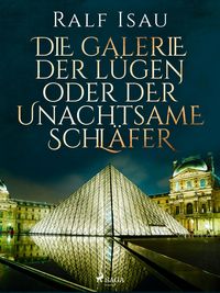 Produktbild: Die Galerie der L&uuml;gen oder der unachtsame Schl&auml;fer