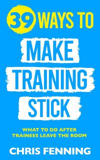 Produktbild: 39 Ways to Make Training Stick