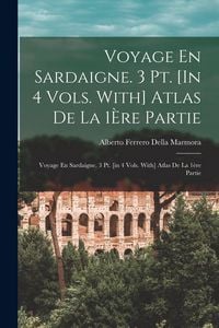 Produktbild: Voyage En Sardaigne. 3 Pt. [In 4 Vols. With] Atlas De La 1&Egrave;re Partie