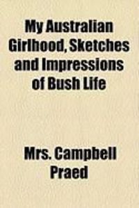 Produktbild: My Australian Girlhood, Sketches and Impressions of Bush Life