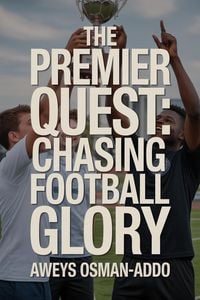 Produktbild: The Premier Quest: Chasing Football Glory"