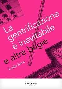 Produktbild: La gentrificazione &egrave; inevitabile e altre bugie