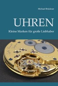 Produktbild: Uhren - Kleine Marken f&uuml;r gro&szlig;e Liebhaber