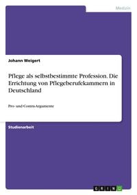 Produktbild: Pflege als selbstbestimmte Profession. Die Errichtung von Pflegeberufekammern in Deutschland