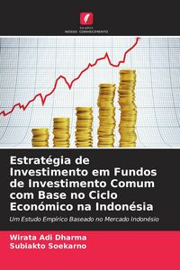 Produktbild: Estrat&eacute;gia de Investimento em Fundos de Investimento Comum com Base no Ciclo Econ&oacute;mico na Indon&eacute;sia