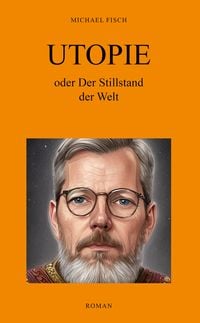 Produktbild: UTOPIE oder Der Stillstand der Welt
