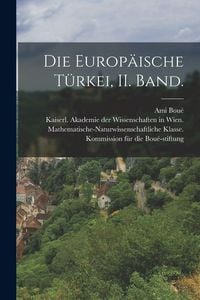Produktbild: Die Europ&auml;ische T&uuml;rkei, II. Band.