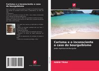 Produktbild: Carisma e o inconsciente o caso do bourguibismo