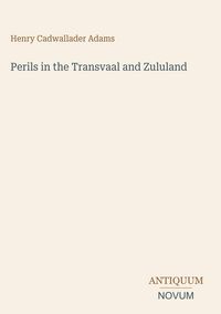 Produktbild: Perils in the Transvaal and Zululand