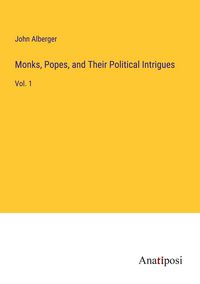 Produktbild: Monks, Popes, and Their Political Intrigues