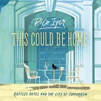 Produktbild: This Could Be Home: Raffles Hotel and the City of Tomorrow