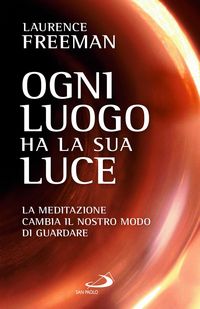 Produktbild: Ogni luogo ha la sua luce. La meditazione cambia il nostro modo di guardare