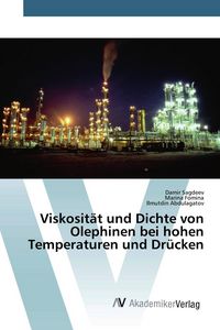 Produktbild: Viskosit&auml;t und Dichte von Olephinen bei hohen Temperaturen und Dr&uuml;cken