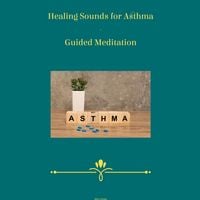 Produktbild: Healing Sounds for Asthma - Guided Meditation
