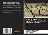 Produktbild: Water scarcity and agricultural production in semi-arid Paraiba