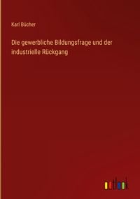 Produktbild: Die gewerbliche Bildungsfrage und der industrielle R&uuml;ckgang