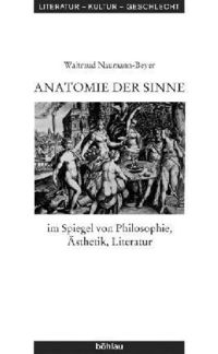 Bild vom Artikel Anatomie der Sinne im Spiegel von Philosophie, Ästhetik, Literatur vom Autor Waltraud Naumann-Beyer