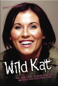Produktbild: Wild Kat: The True Story of Jessie Wallace, Britain's Most Exciting Star