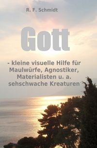 Produktbild: Gott - kleine visuelle Hilfe f&uuml;r Maulw&uuml;rfe, Agnostiker, Materialisten u. a. sehschwache Kreaturen