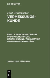 Produktbild: Trigonometrische und barometrische H&ouml;henmessung, Tachymetrie und Ingenieurgeod&auml;sie