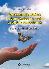 Produktbild: Verwandle Deine Lebenskrise in Dein gr&ouml;&szlig;tes Geschenk