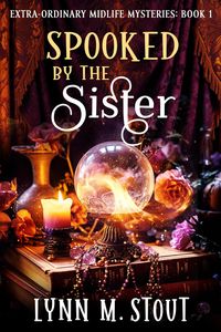 Produktbild: Spooked by the Sister (Extra-Ordinary Midlife Mysteries)