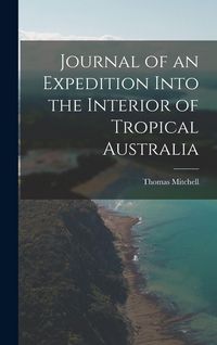 Produktbild: Journal of an Expedition Into the Interior of Tropical Australia