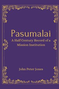 Produktbild: Pasumalai A Half Century Record of a Mission Institution