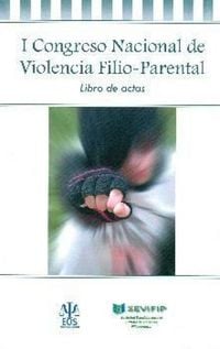 Produktbild: I Congreso Nacional de Violencia Filio Parental : celebrado del 16 al 18 de abril de 2015, en Madrid