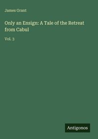 Produktbild: Only an Ensign: A Tale of the Retreat from Cabul